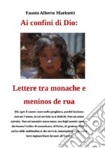 Ai confini di Dio : lettere tra monache e meninos de rua con annotazioni. E-book. Formato EPUB ebook