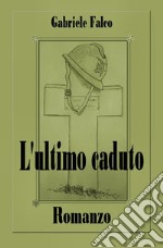 L'ultimo caduto. E-book. Formato Mobipocket ebook