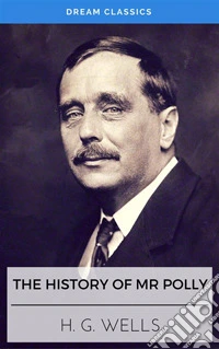 The History of Mr Polly (Dream Classics). E-book. Formato EPUB ebook