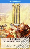 Ben-Hur: A Tale of the Christ (Dream Classics). E-book. Formato EPUB ebook