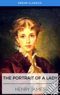 The Portrait of a Lady (Dream Classics). E-book. Formato EPUB ebook di Henry James