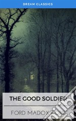 The Good Soldier (Dream Classics). E-book. Formato EPUB ebook