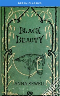 Black Beauty (Dream Classics). E-book. Formato EPUB ebook di Anna Sewell