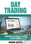 Day Trading: Strategies on How to Excel at Day Trading: Trade Like A King (Strategies On How To Excel At Day Trading: Trade Like A King . E-book. Formato EPUB ebook