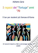 I ragazzi del tortuga anni '70. E-book. Formato EPUB ebook