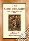 The Good Sir Guyon - Stories from the Faerie Queene - Book II. E-book. Formato EPUB ebook