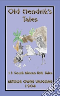 OLD HENDRIKS TALES - 13 South African Folktales. E-book. Formato PDF ebook di unknown authors