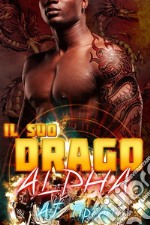 Il suo drago alphaParanormal romance sui draghi mutaforma. E-book. Formato EPUB ebook