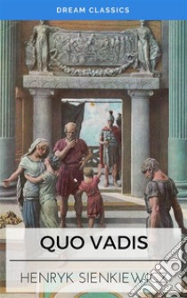 Quo Vadis (Dream Classics). E-book. Formato EPUB ebook di Henryk Sienkiewicz