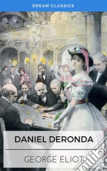 Daniel Deronda (Dream Classics). E-book. Formato EPUB ebook di George Eliot