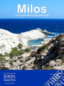 Milos, un’isola greca dell’arcipelago delle Cicladi. E-book. Formato Mobipocket ebook di Greta Antoniutti