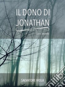 Il dono di Jonathan. E-book. Formato Mobipocket ebook di Salvatore Viola