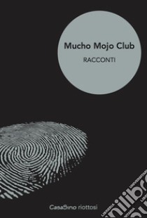 Mucho Mojo Club : Volume uno. E-book. Formato Mobipocket ebook di Dave Zeltserman