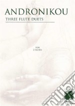 Three Flute Duets, for two flutes. E-book. Formato PDF ebook