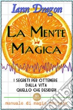 La Mente Magica. E-book. Formato EPUB ebook