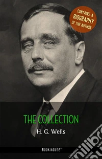 H. G. Wells: The Collection + A Biography of the Author (Book House Publishing). E-book. Formato EPUB ebook