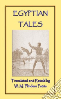 EGYPTIAN TALES - 6 Ancient Egyptian Children's Stories. E-book. Formato PDF ebook di unknown authors