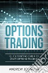 Options Trading: Quick Starters Guide To Options Trading. E-book. Formato PDF ebook