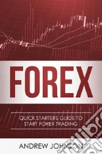 FOREX: Quick Starters Guide To FOREX Trading (Quick Starters Guide To Trading). E-book. Formato PDF ebook