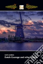 DUTCH COURAGE and other Stories. E-book. Formato EPUB ebook