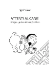 Attenti al cane!: Etologia e gestione del canis familiaris. E-book. Formato PDF ebook di Igor Facco