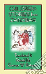 Children's Stories from Zanzibar: 10 Children's Stories from East Africa's Spice Islands. E-book. Formato PDF ebook