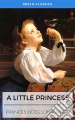 A Little Princess (Dream Classics). E-book. Formato EPUB ebook