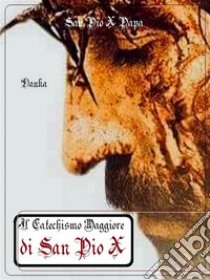 Il catechismo maggiore di San Pio X. E-book. Formato EPUB ebook di San Pio X Papa