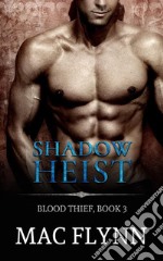 Shadow Heist: Blood Thief, Book 3. E-book. Formato EPUB ebook