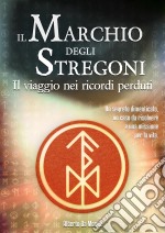 Il Marchio degli StregoniIl viaggio nei ricordi perduti. E-book. Formato EPUB