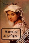 Cammino di perfezione: Santa Teresa d'Avila. E-book. Formato EPUB ebook di teresa d'avila