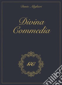 Divina Commedia gold collection. E-book. Formato Mobipocket ebook di Dante Alighieri