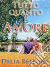 Tutto quanto è amore. E-book. Formato EPUB ebook