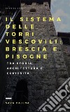 Il sistema delle torri vescovili: Brescia e Pisogne: tra storia, architettura e curiosità. E-book. Formato PDF ebook