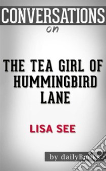 The Tea Girl of Hummingbird Lane: by Lisa See | Conversation Starters. E-book. Formato EPUB ebook di Daily Books