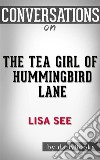 The Tea Girl of Hummingbird Lane: by Lisa See - Conversation Starters. E-book. Formato EPUB ebook