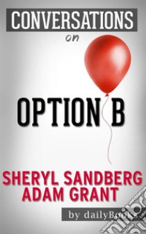 Option B: By Sheryl Sandberg and Adam Grant | Conversation Starters. E-book. Formato EPUB ebook di dailyBooks