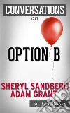 Option B: By Sheryl Sandberg and Adam Grant - Conversation Starters. E-book. Formato EPUB ebook