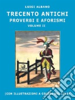 300 antichi proverbi e aforismiVolume II. E-book. Formato EPUB ebook