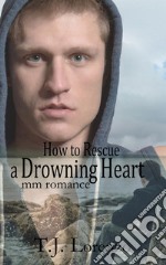 How to Rescue a Drowning Heart: MM Romance. E-book. Formato EPUB