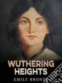 Wuthering Heights. E-book. Formato EPUB ebook di Emily Brontë