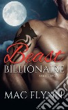 Beast Billionaire #2 (Bad Boy Alpha Billionaire Werewolf Shifter Romance). E-book. Formato EPUB ebook