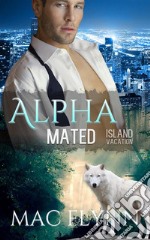 Island Vacation: Alpha Mated, Book 2. E-book. Formato EPUB ebook