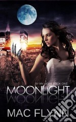 Moonlight: By My Light, Book 1 (Werewolf Shifter Romance). E-book. Formato EPUB ebook