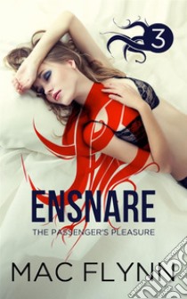 Ensnare: The Passenger’s Pleasure #3: Paranormal Demon Romance. E-book. Formato EPUB ebook di Mac Flynn