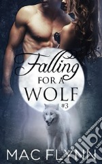 Falling For A Wolf #3: BBW Werewolf Shifter Romance. E-book. Formato EPUB ebook