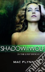 Shadow of the Wolf: In the Loup, Book 1. E-book. Formato EPUB ebook