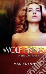 Wolf Rising: In the Loup, Book 2. E-book. Formato EPUB