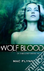 Wolf Blood: In the Loup, Book 4. E-book. Formato EPUB