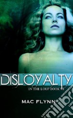 Disloyalty: In the Loup, Book 8. E-book. Formato EPUB